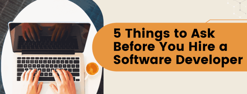 5 things to ask before you hire a software developer